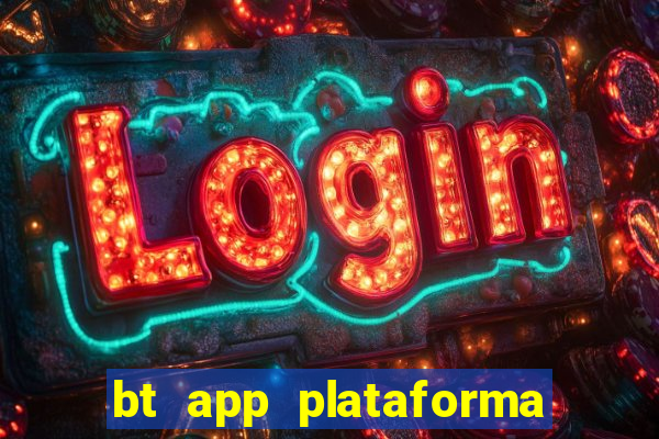 bt app plataforma de jogos